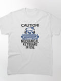 Caution! Mechanical Keyboard in Use. Classic T-Shirt